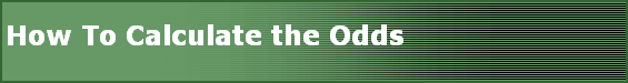 How To Calculate the Odds
